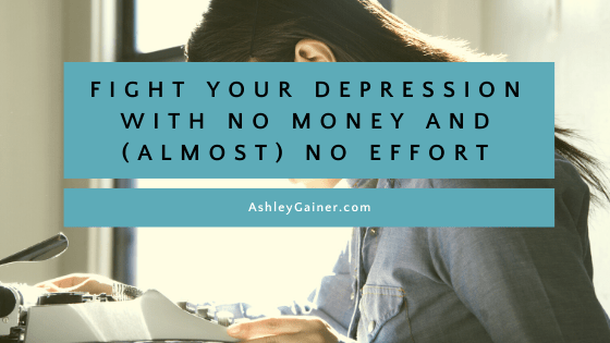 fight your depression with no money and (almost) no effort