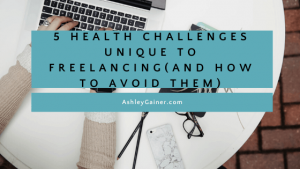 5 health challenges unique to freelancing (and how to avoid them)