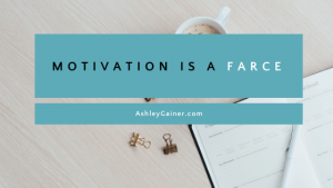 motivation is a farce