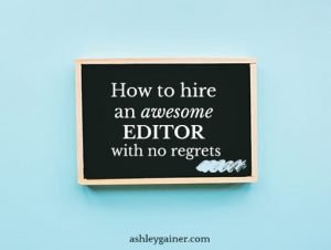 How to hire an awesome editor with no regrets