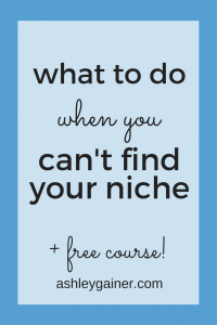 Picking a niche can be tough. Here's what to do when you're stumped.