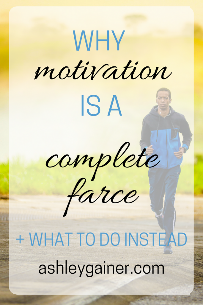 "Motivation" will never get you where you want to go (ESPECIALLY if you want to be a freelance writer). Here's what to do instead.
