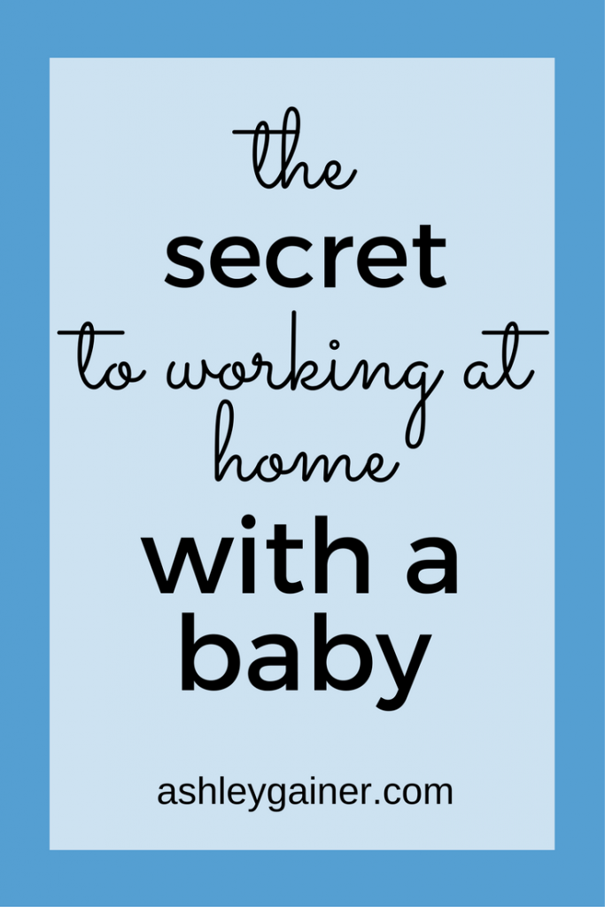 Is trying to work from home with a baby intimidating, frustrating, or downright NOT WORKING? Here's the secret to making it work...from a single work-at-home mom who figured it out.