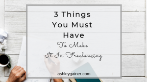 3 things you must have to make it in freelancing