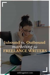 Inbound vs outbound marketing for freelance writers