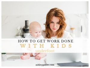 How to get work done with kids underfoot