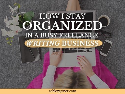 How I stay organized in a busy freelance writing business