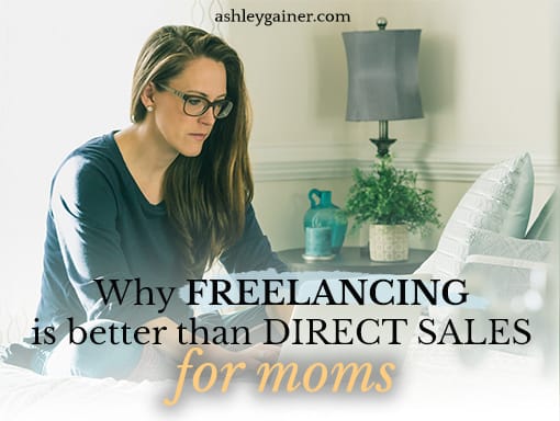 Why freelancing is better than direct sales for moms