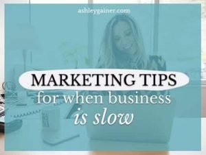 Marketing tips for when business is slow