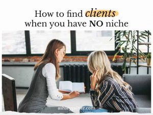How to find clients when you have no niche