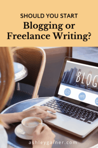 should you start blogging or freelance writing?