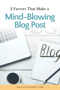 2 factors that make a mind-blowing blog post