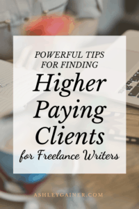 powerful tips for finding higher paying clients for freelance writers