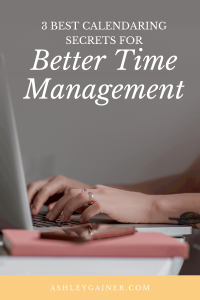 3 best calendaring secrets for better time management