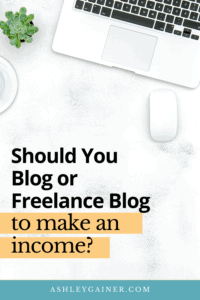 should you blog or freelance blog to make an income?