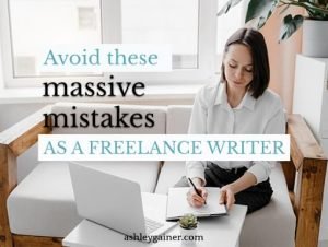 avoid these massive mistakes as a freelance writer
