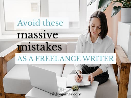 avoid these massive mistakes as a freelance writer