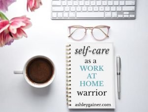 self-care as a work-at-home warrior