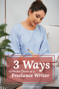 3 ways to niche down as a freelance writer