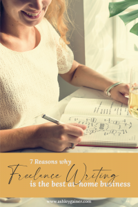 7 reasons why freelance writing is the best at-home business
