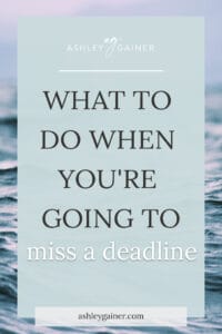 what to do when you're going to miss a deadline