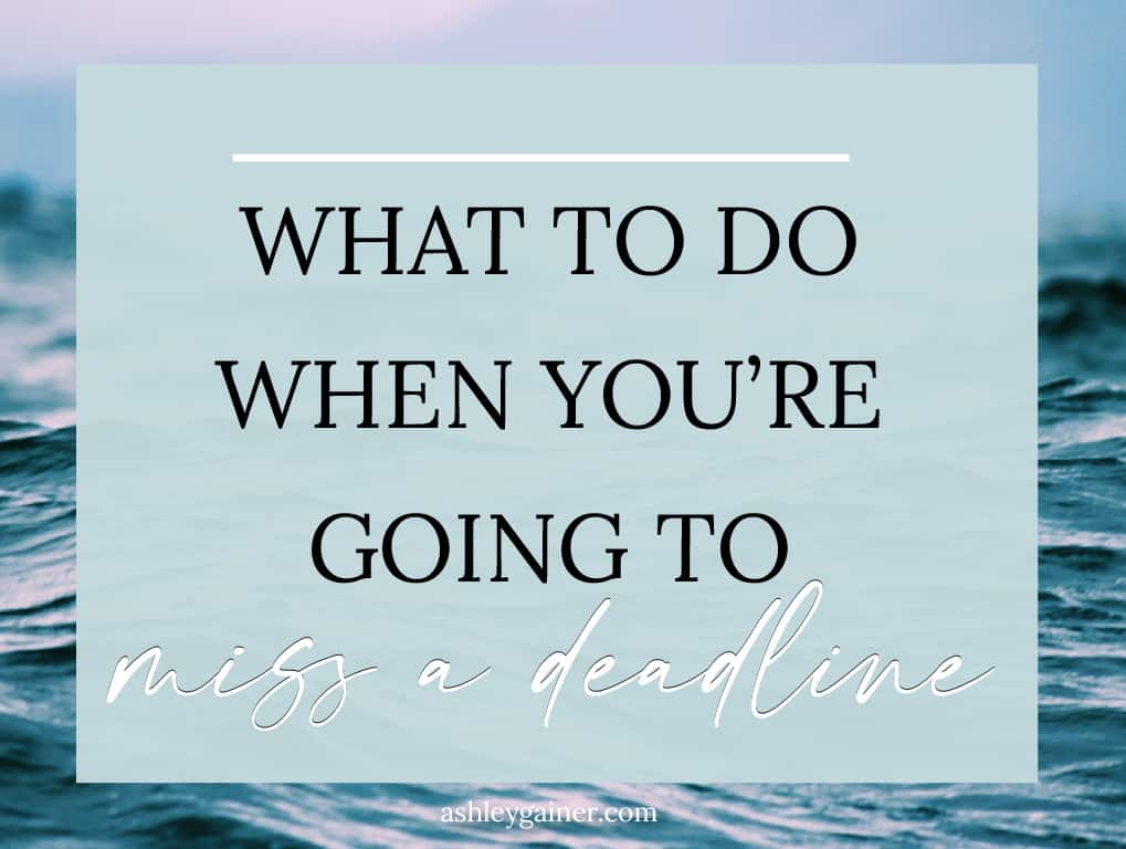 7 Things To Do When You Miss A Deadline - Ashley Gainer