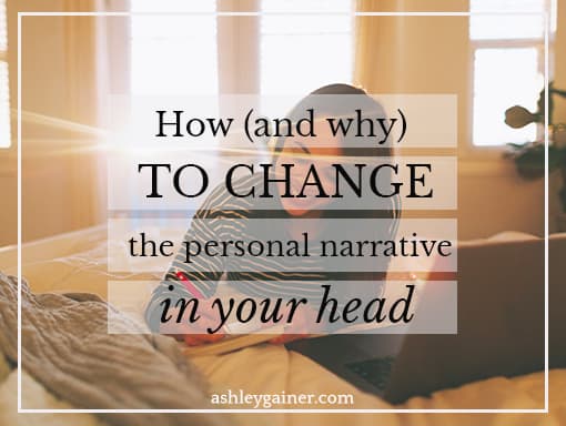 how (and why) to change the personal narrative in your head