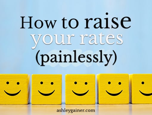 how to raise your rates (painlessly)
