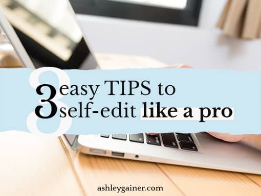 3 easy tips to self-edit like a pro
