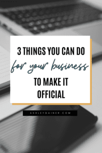 3 things you can do for your business to make it official